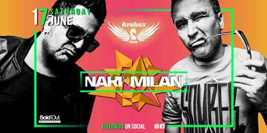 NARI & Milani at Arabax Club - Sabato 17 Giugno