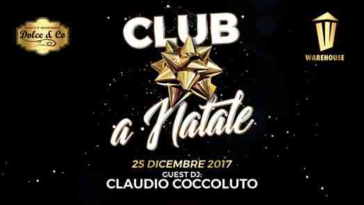 CLUB a Natale by Warehouse & Dolce&Co ■ Guest Claudio Coccoluto