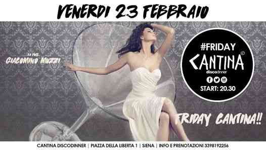 Venerdi 23 Febbraio - Friday Cantina