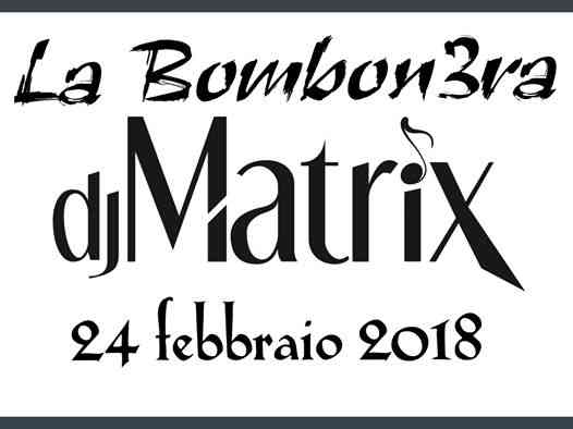 Dj Matrix vs Dr Cerla alla Bombon3ra _Sabato 24 Febbraio-Tunnel