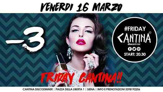 Venerdi 16 Marzo - Friday Cantina