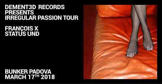 BNKR 032 W/ Francois X (Irregular Passion Album Tour),Status Und