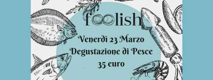 Degustazione di Pesce al Foolish