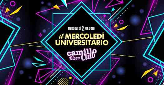 Merc 2 Maggio ● il Mercoledì Universitario ● Camillo Disco Club