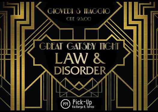 Giovedì 3 maggio 2018 Law & Disorder The Great Gatsby al Pick Up