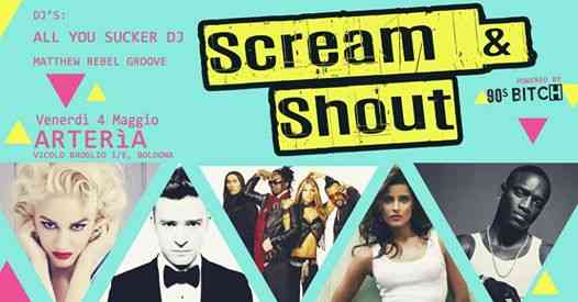 Scream & Shout !! Arterìa Djset w/ 90sBITCH