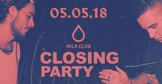 05.05.18 - Milk Club Closing Party