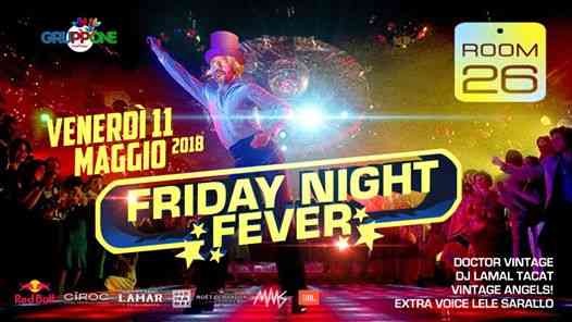 Venerdi 11 Maggio 2018 ★ Room 26 Roma ★ Friday Night Fever!