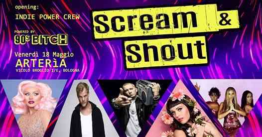 Scream & Shout !! Arterìa Djset w/ Indie Power + 90sBITCH