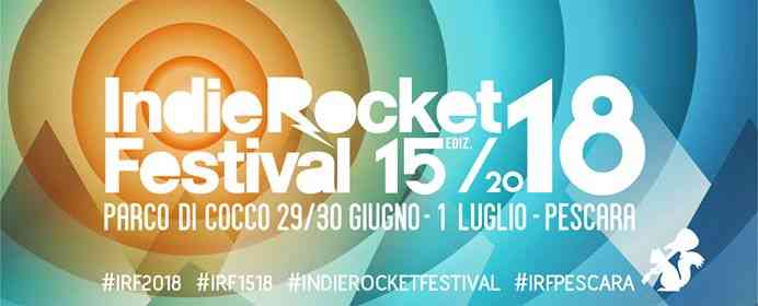 IndieRocket Festival 2018 * XV Edizione * Pescara
