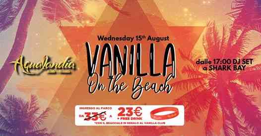 Vanilla On the Beach - 15th August - Aqualandia Jesolo