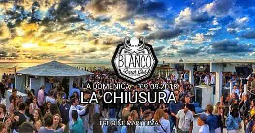 La Grande Chiusura - 09.09 - Blanco Beach Club Fregene Marittima