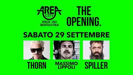 Opening AREA with : Massimo Lippoli , Spiller , Thorn