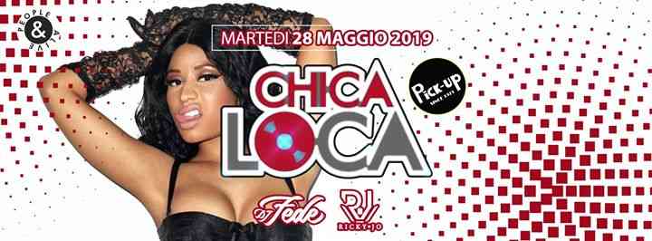 Martedì 28.05.19 • ChicaLoca • Pick-Up • Torino • Free Entry