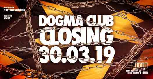 DOGMA Club Closing Party - 30.03.19