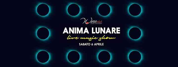Sabato 6 Aprile •Anima Lunare @Wine Club
