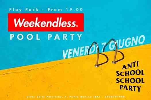 Venerdì 7 Giugno - Anti School Pool Party - Weekendless