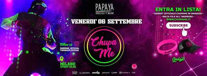 Venerdì 6 Settembre - Chupame - Papaya Idroscalo Milano