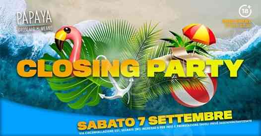 Sabato 7 Settembre - Closing Party - Papaya Idroscalo Milano