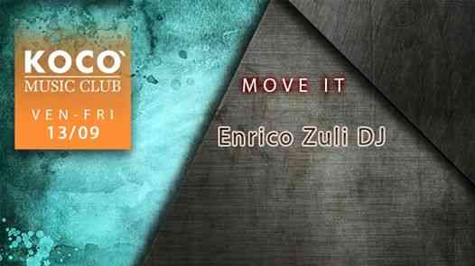 Ven/Fri 13/09: Move It by: • Enrico Zuli DJ •