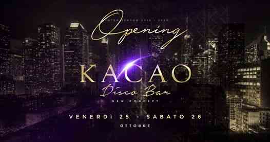 Kacao - Venerdì e Sabato ★ Opening Week End Party ★