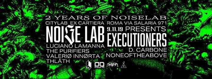 Noise Lab w/ Executioners (D. Carbone & Noneoftheabove)