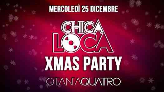 Mercoledì 25.12 • ChicaLoca Christmas Edition • Club 84 • Torino