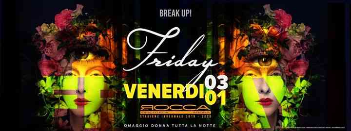 BreakUp! Fri. 03/01 Friday - La Rocca Gold