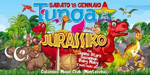 Tunga On Tour -JURASSIKO - Colosseo Mood Club -