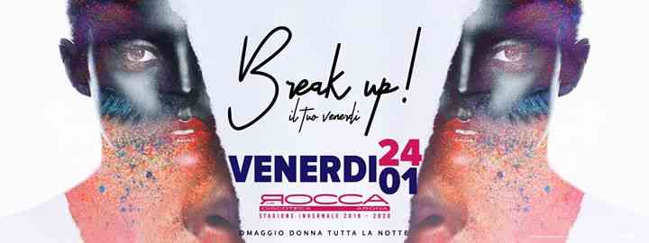 BreakUp! Fri. 24/01 Il Tuo Venerdì - La Rocca Gold