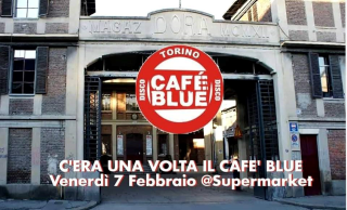C'ERA UNA VOLTA il Cafe' Blue@Supermarket - Venerdì 7 Febbraio