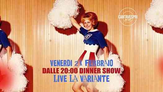 Venerdì 21.02 | Dinner show live LA VARIANTE | Cantavespri