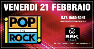 Pop The Rock, venerdì 21 febbraio al BBK, Punta Marina (RA)