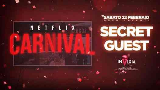 Netflix Carnival • SECRET GUEST • Sab 22 Feb • InVidia.