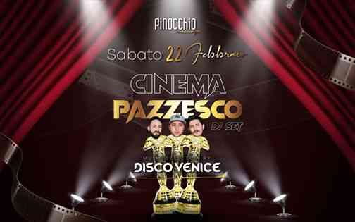 Cinema Pazzesco Dj Set・Music by Disco Venice・Pinocchio Musicafè