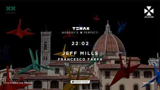 TENAX Nobody's Perfect! w/ Jeff Mills, Francesco Farfa