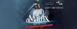 4° Carnevale Ignorante - Dj Matrix - 22.02.2020