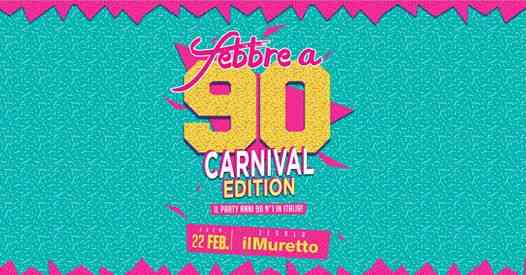 Febbre a 90 • Jesolo • Il Muretto • Carnival Edition