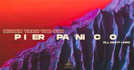 Higher Than The Sun • Pier Panico - Evento Rimandato