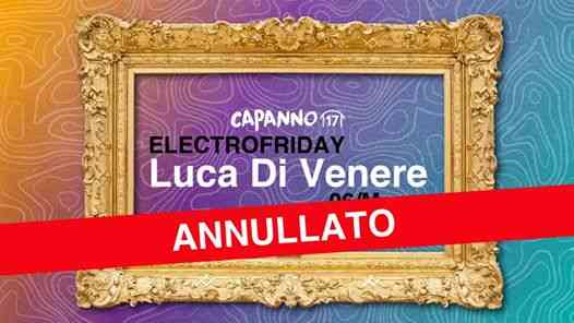 ElectroFriday con Luca Di Venere at Capanno17