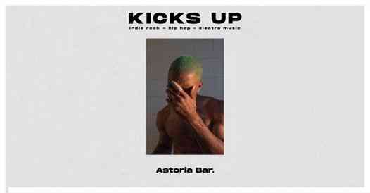 Kicks Up - Sat. 7 Mar. - Astoria Bar