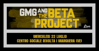 GMG and The Beta Project live - CS Rivolta
