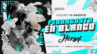 Hierbas - Jesolo Lido | Ferragosto En Blanco - Venerdì 14 Agosto