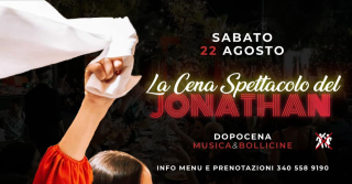 IL SABATO JONATHAN - CENA SPETTACOLO - DOPOCENA MUSICA&BOLLICINE