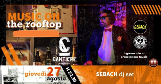 27.08 | Sebach dj set on the rooftop @Cantiere