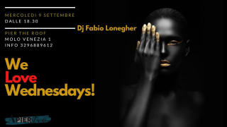 We love Wednesdays 09.09 - Dj Fabio Lonegher