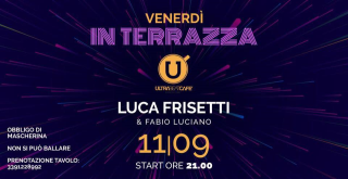 Venerdi 11 Settembre - in Terrazza - Ultra Beat + Luca Frisetti