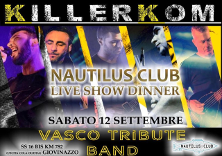 12.09 KILLERKOM - NAUTILUS CLUB - VASCO COVER BAND - LIVE SHOW DINNER