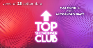 Venerdì 25 Settembre Show Dinner al Top Club Rimini