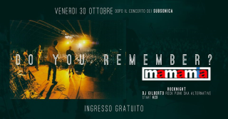 Subsonica Aftershow > Do You Remember Mamamia? Ingresso Gratuito